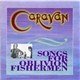 Caravan - Songs For Oblivion Fishermen